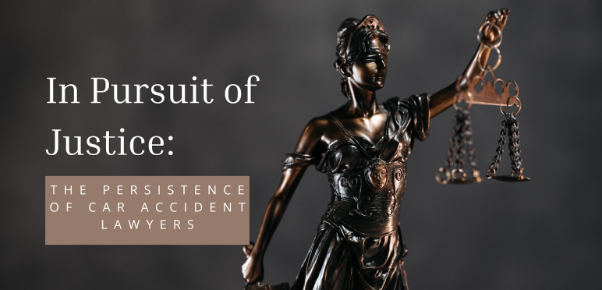 Pursuit of Justice: The Persistence of Car Accident Lawyers